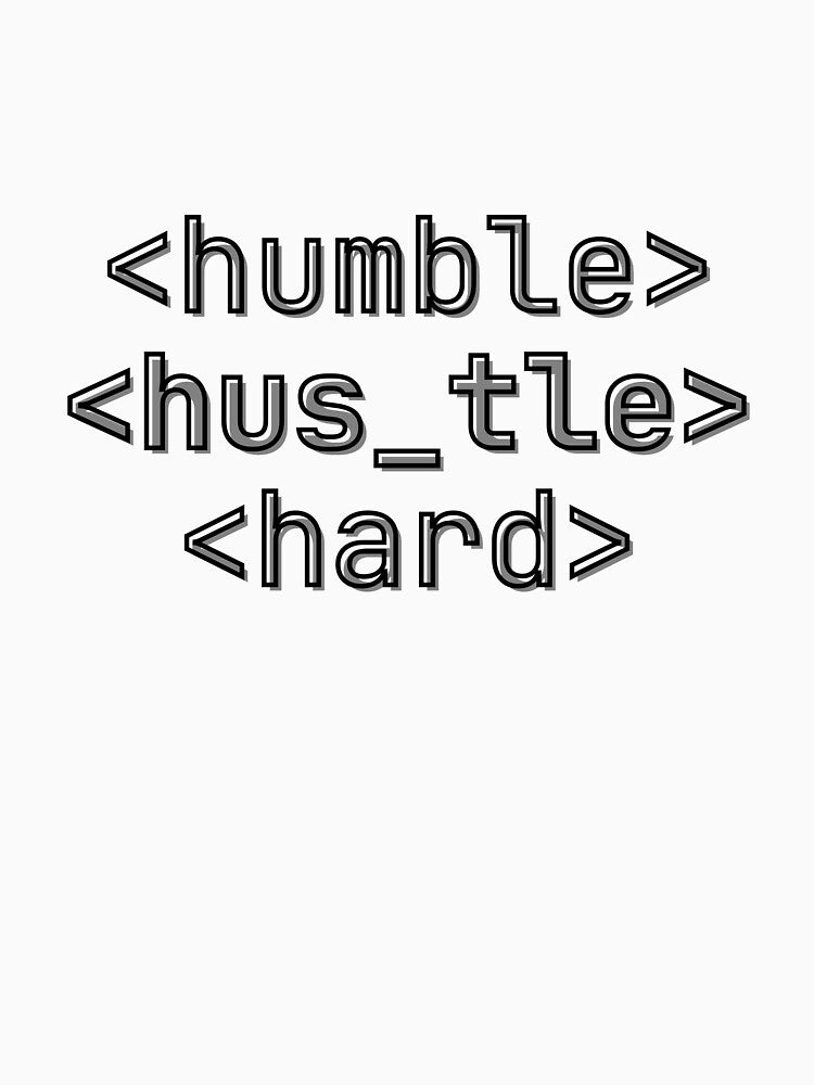 Humble Hustle Hard by toriodesigns