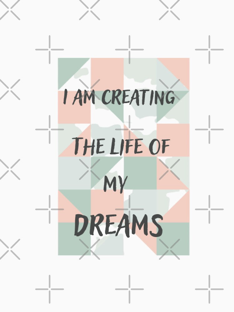 I am creating the life of my dreams, inspirational life quote (color palate, color palette) by Sanaura