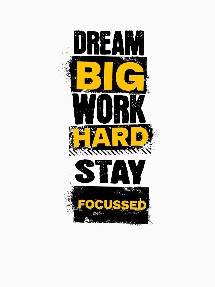 Dream Big, Work Hard, Stay Focussed by santoshputhran