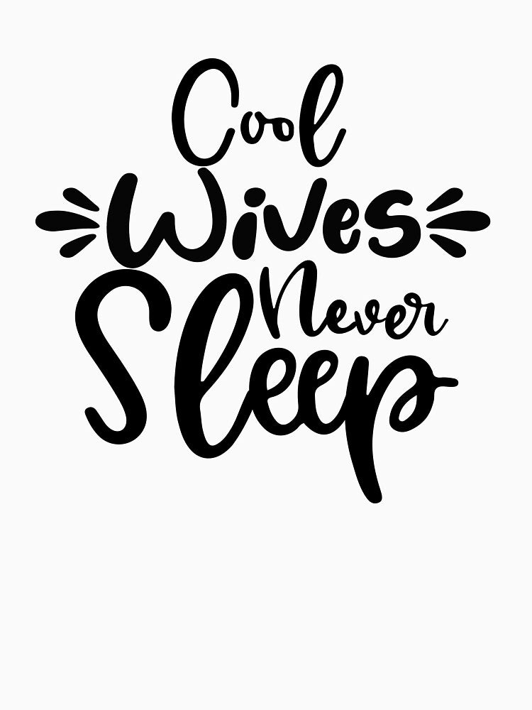Cool Wife Never Sleep Mothers Day Birthday Funny Wife by EasyPrintGift