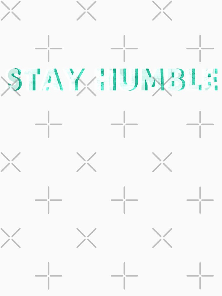 Stay Humble by thirdeyeblue