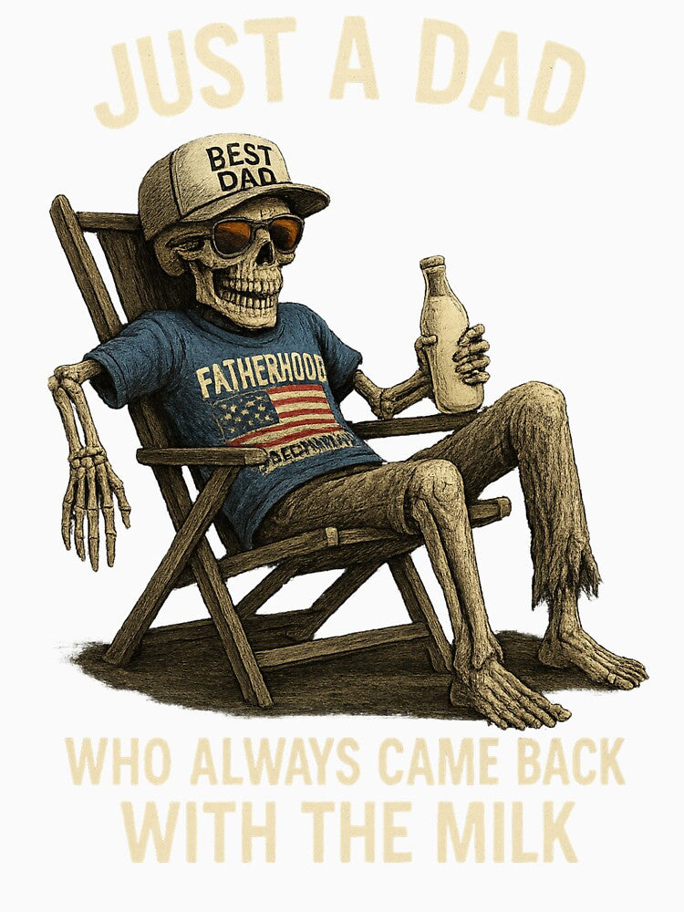 Just A Dad Who Always Came Back With The Milk,Funny Dad,Dad Joke,Skeleton Fatherhood ,Father's Day Gift by Orvista