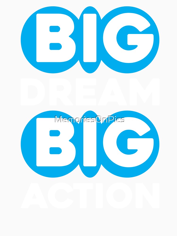 Big Dream Big Action by MemoriesOnPics