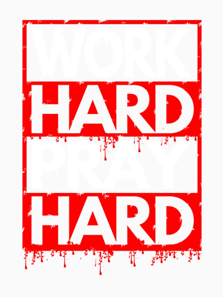 WORK HARD PRAY HARD by zumamazu