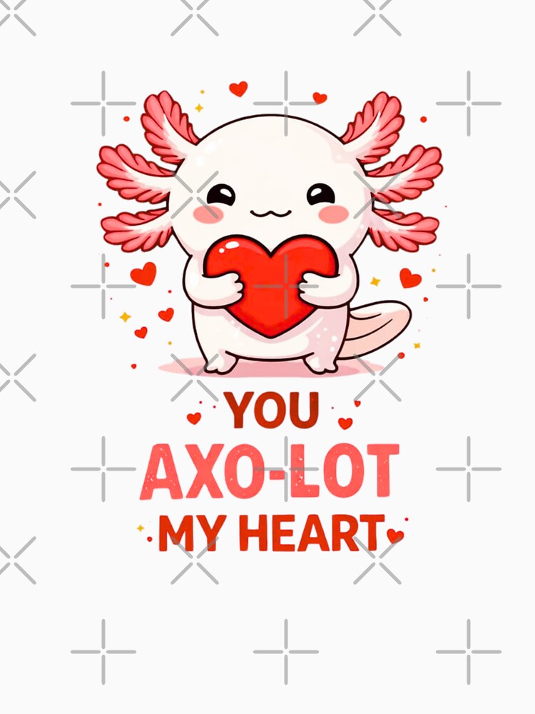 You Axo-lot My Heart Cute Axolotl Quote by bilal sibgui