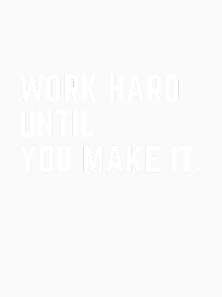 Work hard until you make it by kocakashop