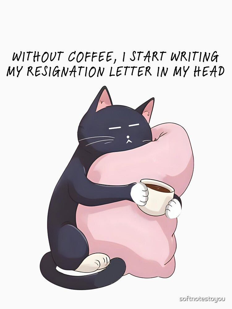 Coffee First or Resignation Cat by softnotestoyou