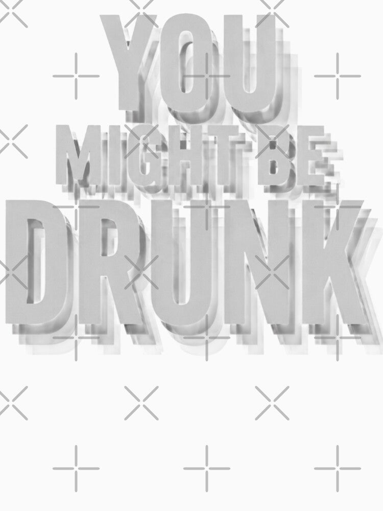 You might be drunk by FreakShopHu