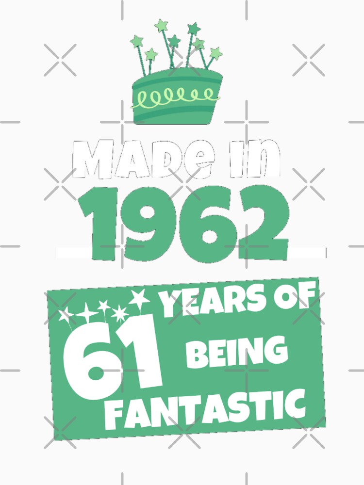 61 years of being fantastic, 1962 birthday ,61 th birthday by Douniaya