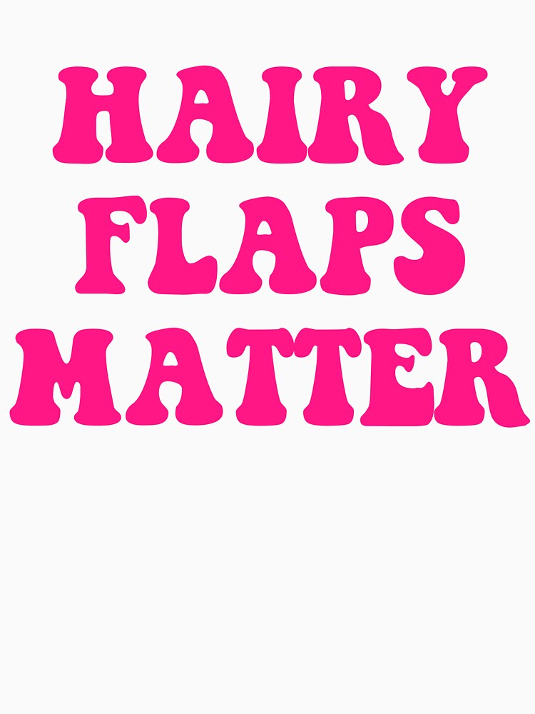 Hairy Flaps Matter by BKnox94