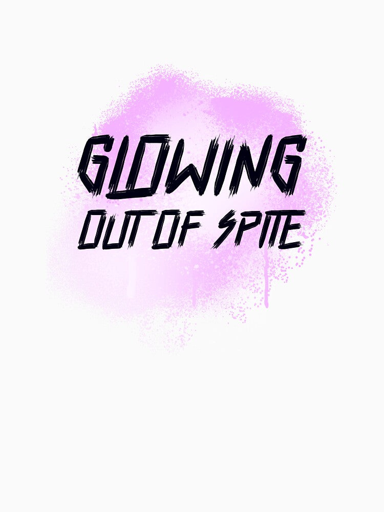 Glowing Out Of Spite Cool Empowered Women Tshirt Tee by APINKILLUSION