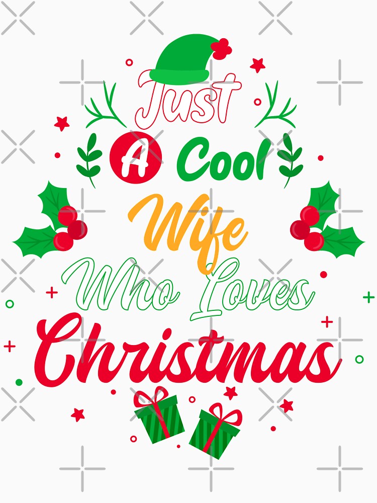 Just a Cool Wife Who Loves Christmas - Gift by yeknow
