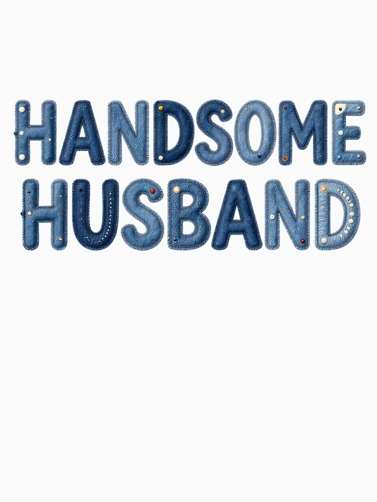 HANDSOME HUSBAND - IN BLUE FAUX LETTERING by AlexOBrienArt