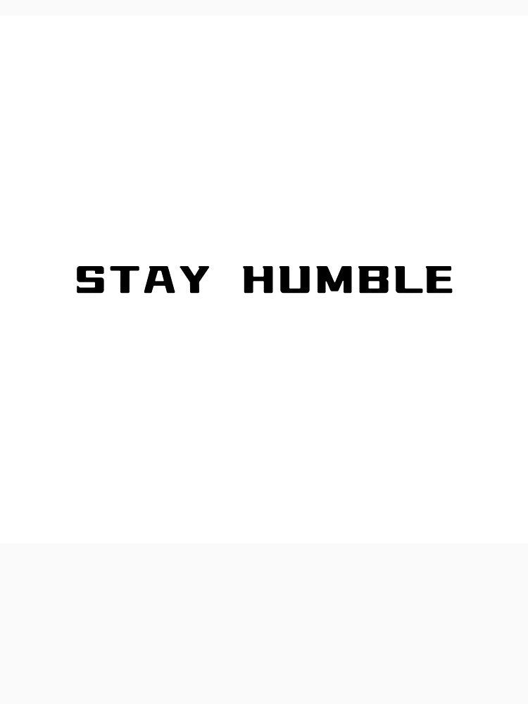 STAY HUMBLE – Motivational Tee | Uncle Jichuan by Uncle-Jichuan