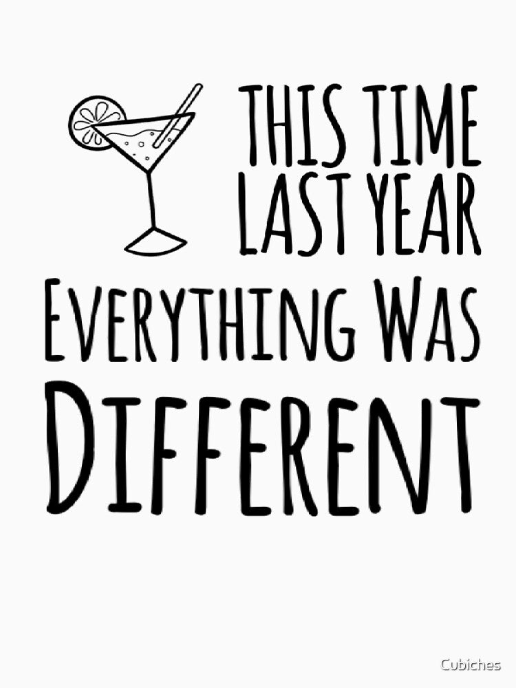 This Time Last Year Everything Was Different by Cubiches