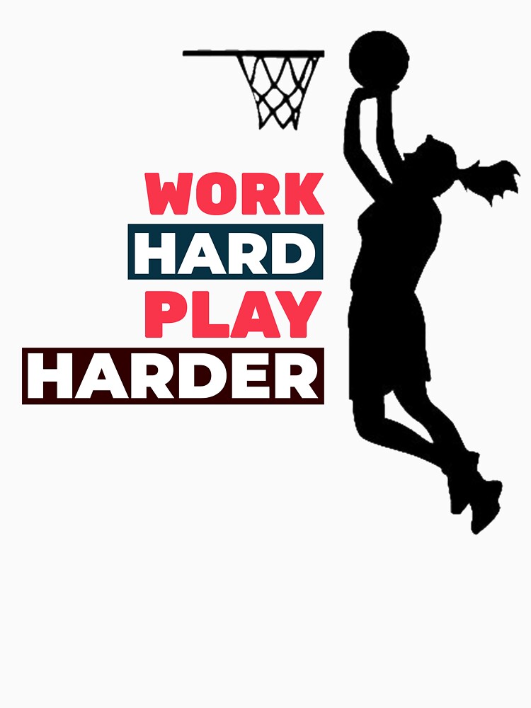 Work Hard Play Harder Female Basketball Player by davestees506