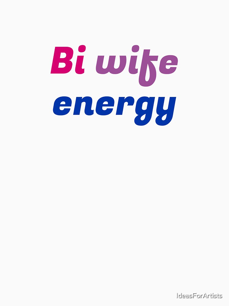 Bi Wife Energy by Inspirationmotivation