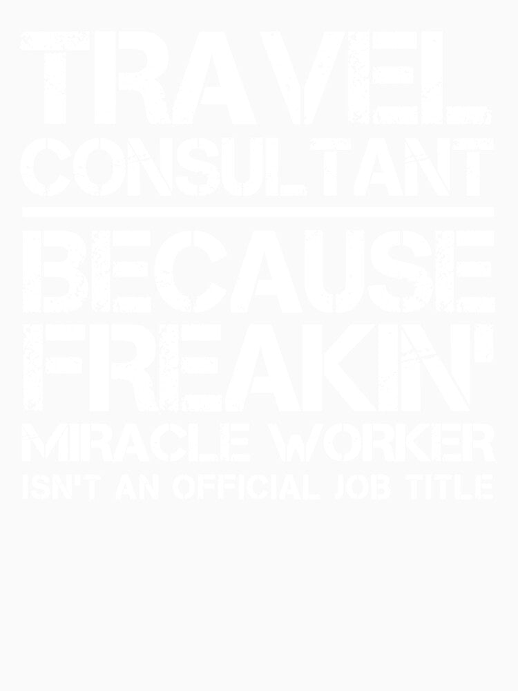 Travel Consultant Miracle Worker by clickmostro