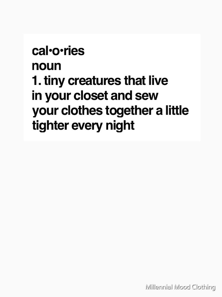 Funny Calories Definition Apparel by Millennial Mood Clothing