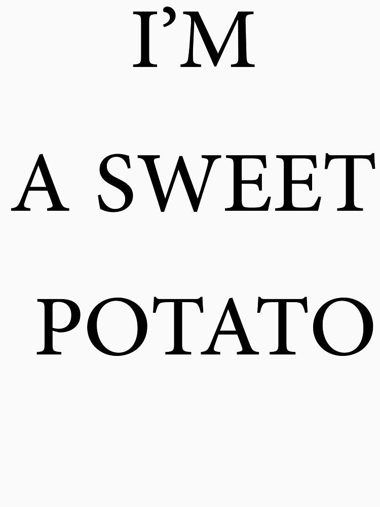 I'm a sweet potato by sumajouda