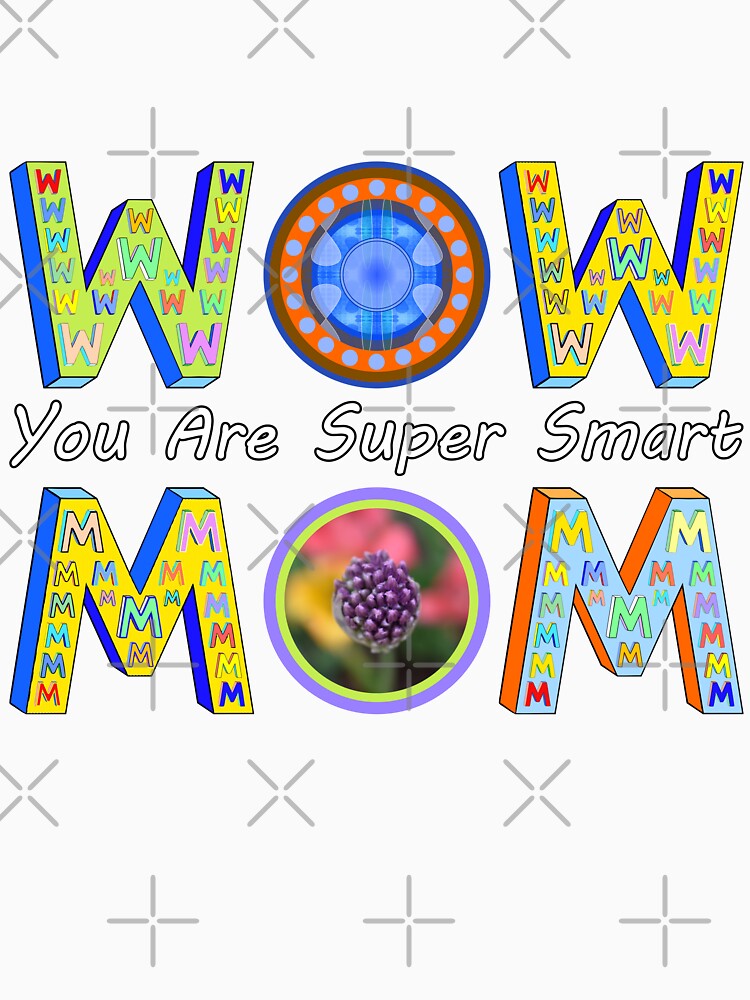 Wow Mom You Are Super Smart by artfulnotebook