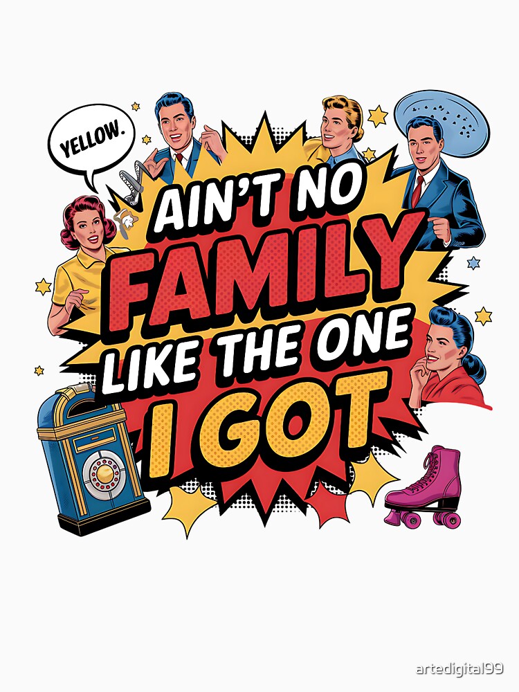Ain't No Family Like the One I Got – Family Reunion Shirt Graphic by artedigital99