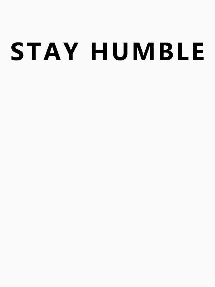 Stay humble by LaquitaStreet