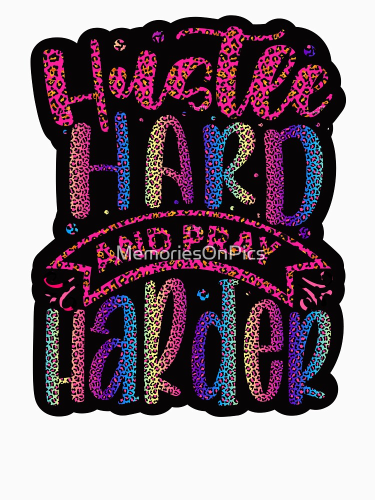Hustle Hard and Pray Harder by MemoriesOnPics