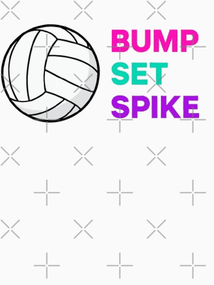 Bump Set Spike by TiffanyTTees