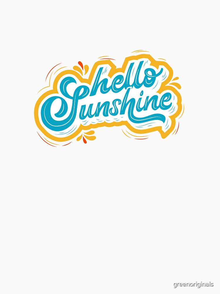 Hello Sunshine - Inspirational and Motivational Quote by greenoriginals