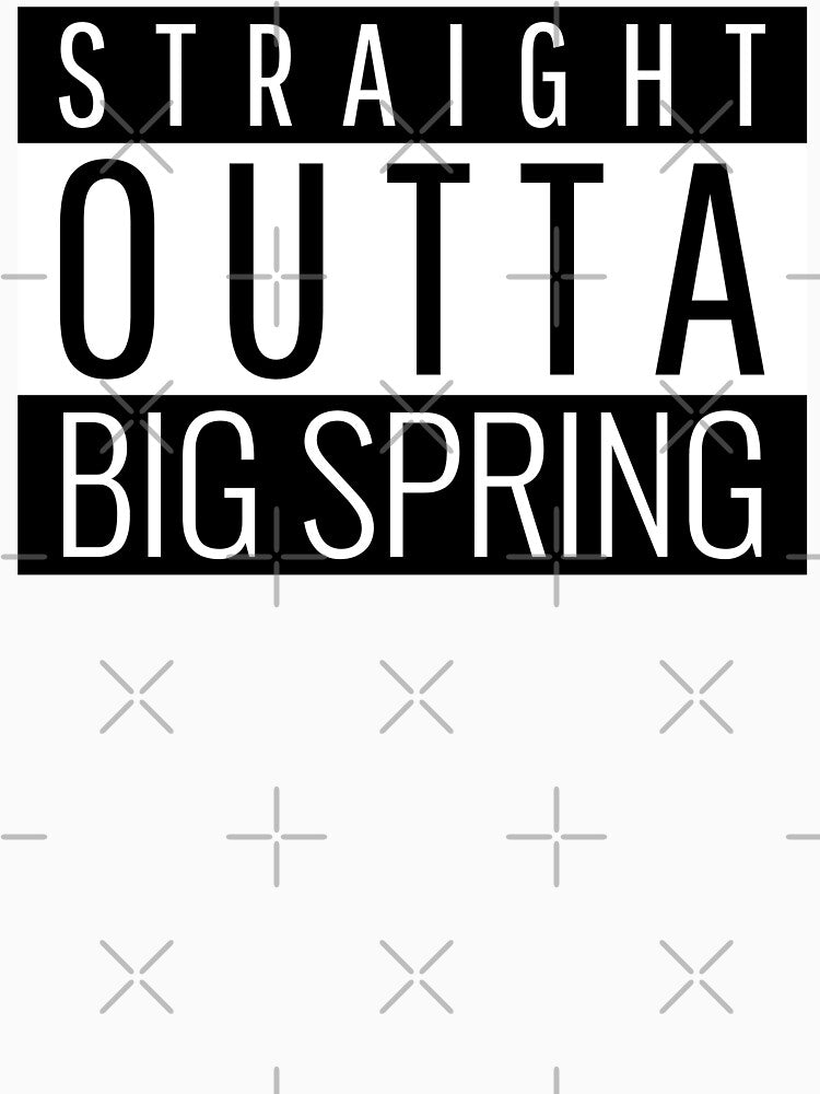 Straight Outta Big Spring Texas by Teelogic