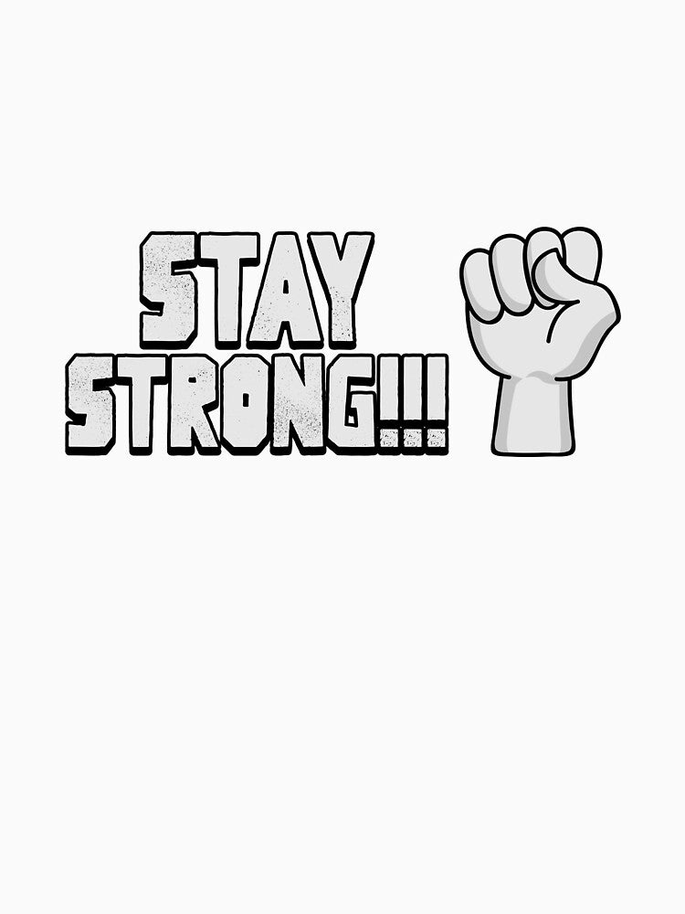 Stay Strong by RiseandShineTee