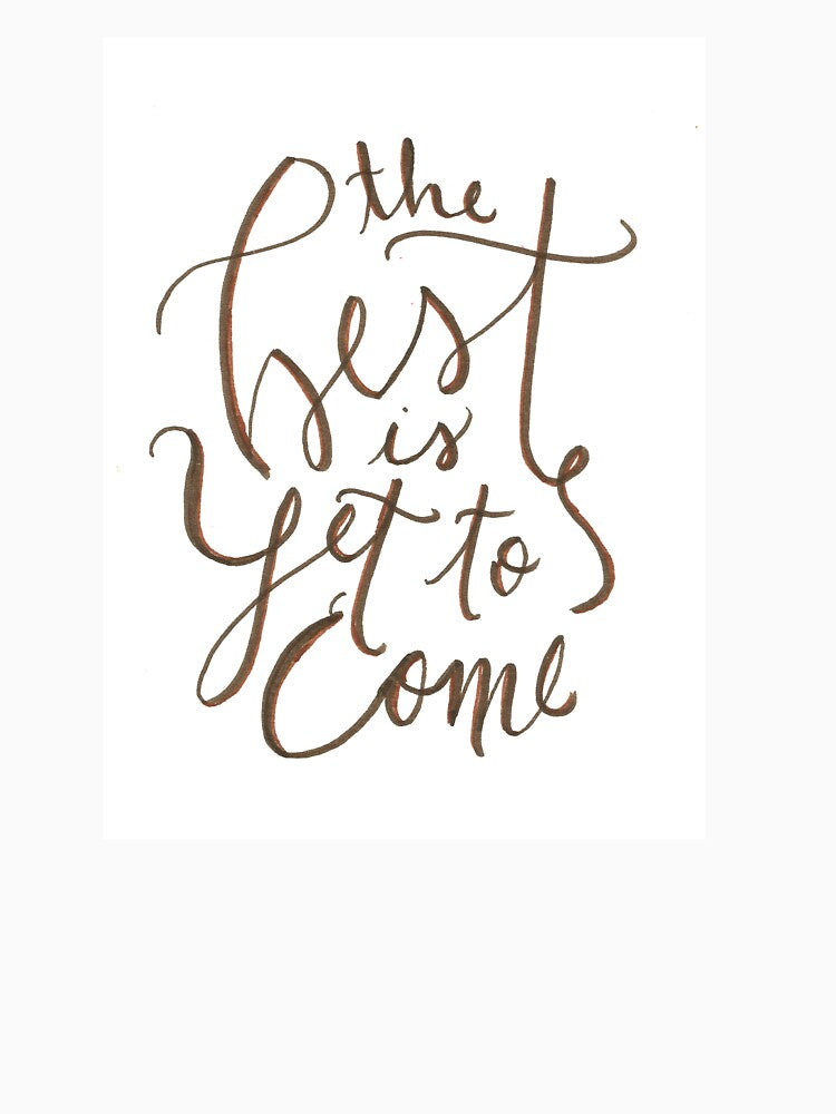 The Best is Yet to Come, motivational quote by AveryFrost