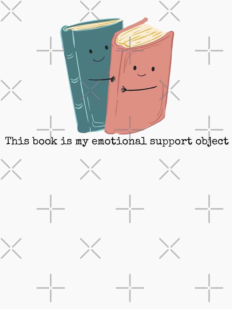 Two Books Hugging – "This Book Is My Emotional Support Object" Book Lover by holaitssher