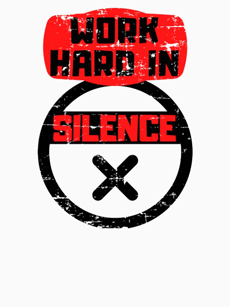Work Hard In Silence by GravesByrd