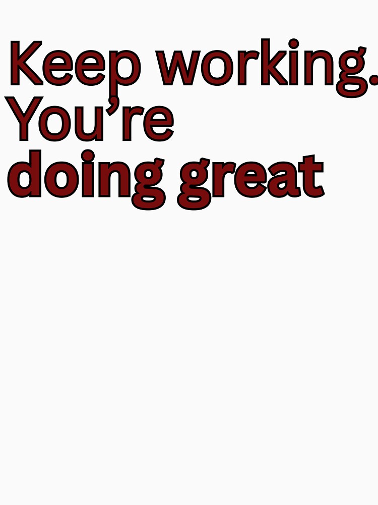 Keep working. You're doing great-motivational quote by HustlersShop77