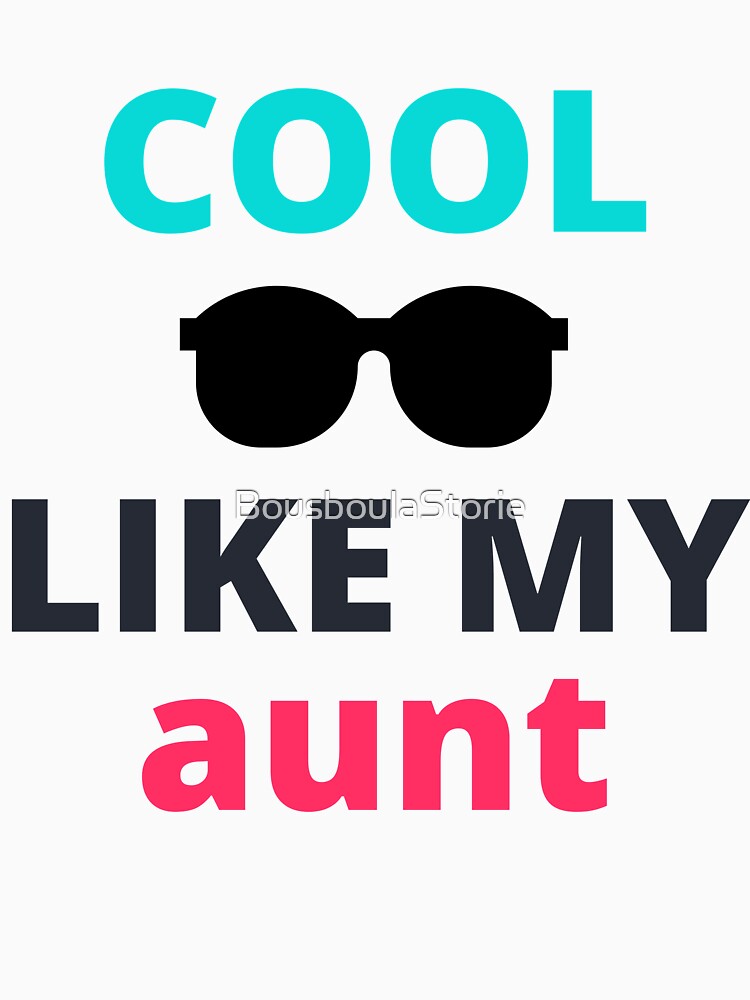 cool like my aunt shirt,cool aunt shirt,best aunt,aunt t-shirt,fabulous aunt shirt,favorite aunt shirt by BousboulaStorie