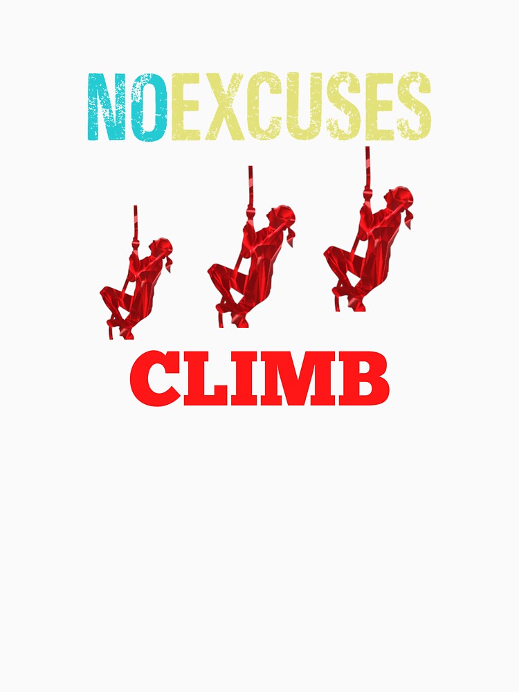 No Excuses Climb by Desiznn