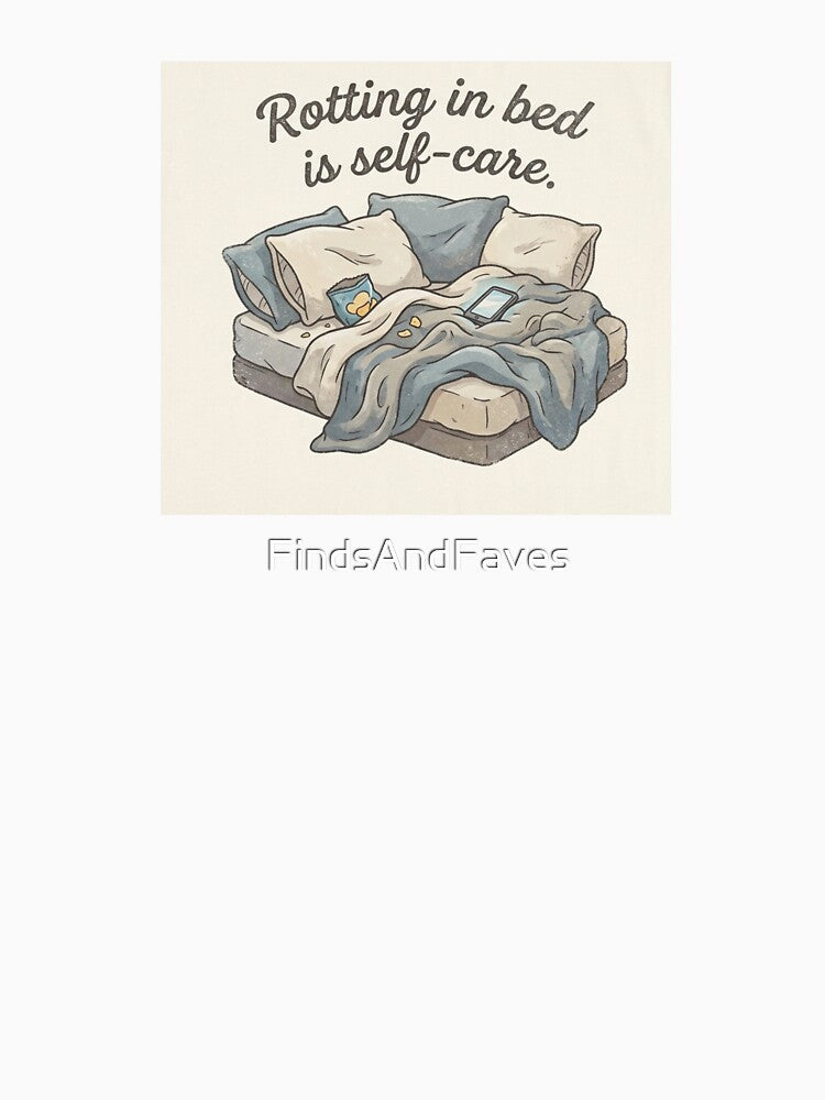 Rotting in bed is self-care by FindsAndFaves