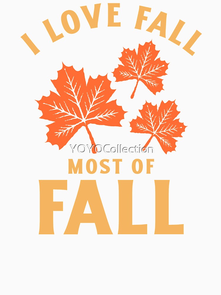 I Love Fall Most Of Fall by YOYOCollection