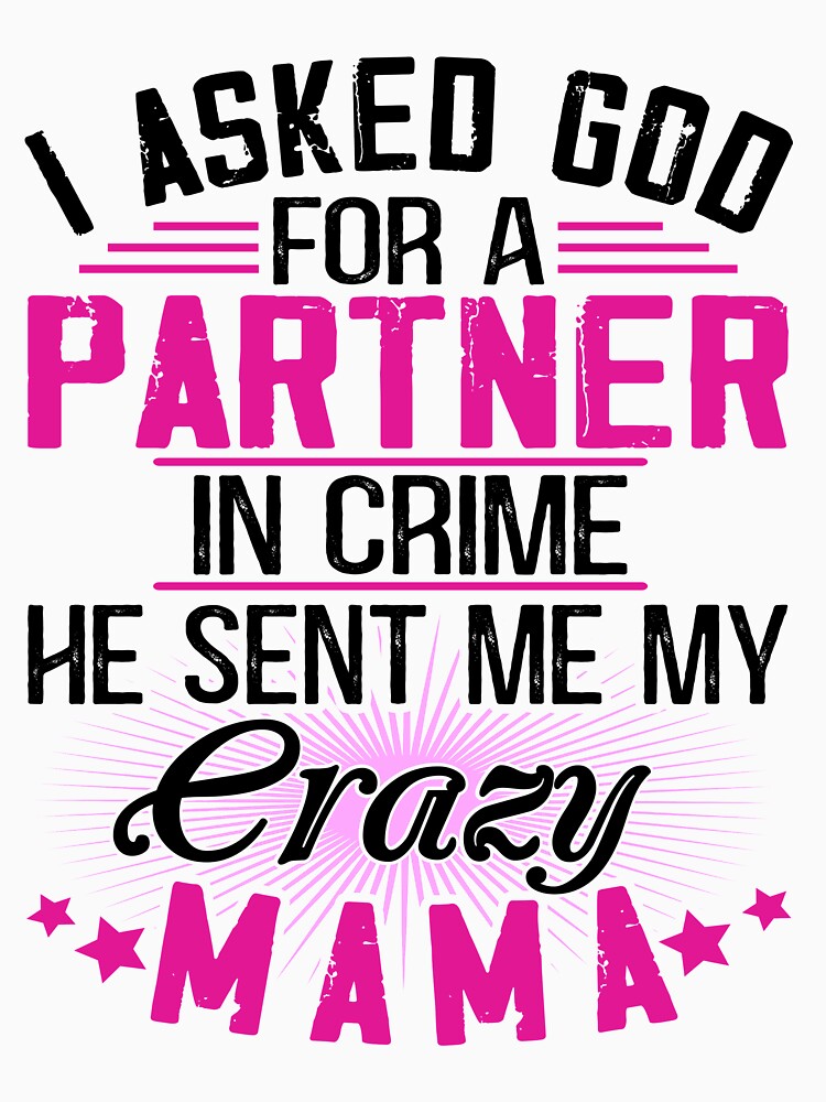 Copy of I asked God for a Partner in crime - He sent me my crazy mama by Vanthuandesign