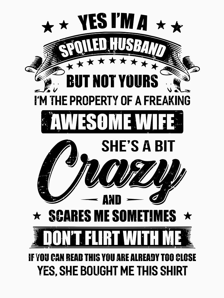 Yes I'm A Spoiled Husband But Not Yours Funny Wife Gifts by DanielleNicolet