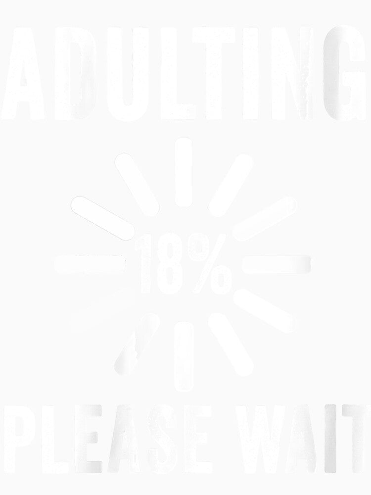 Adulting Please Wait 18th Birthday Party 18 Years Old by Giraud94