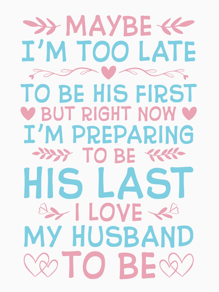 I'm preparing to be His last I love my Husband to be by mmos