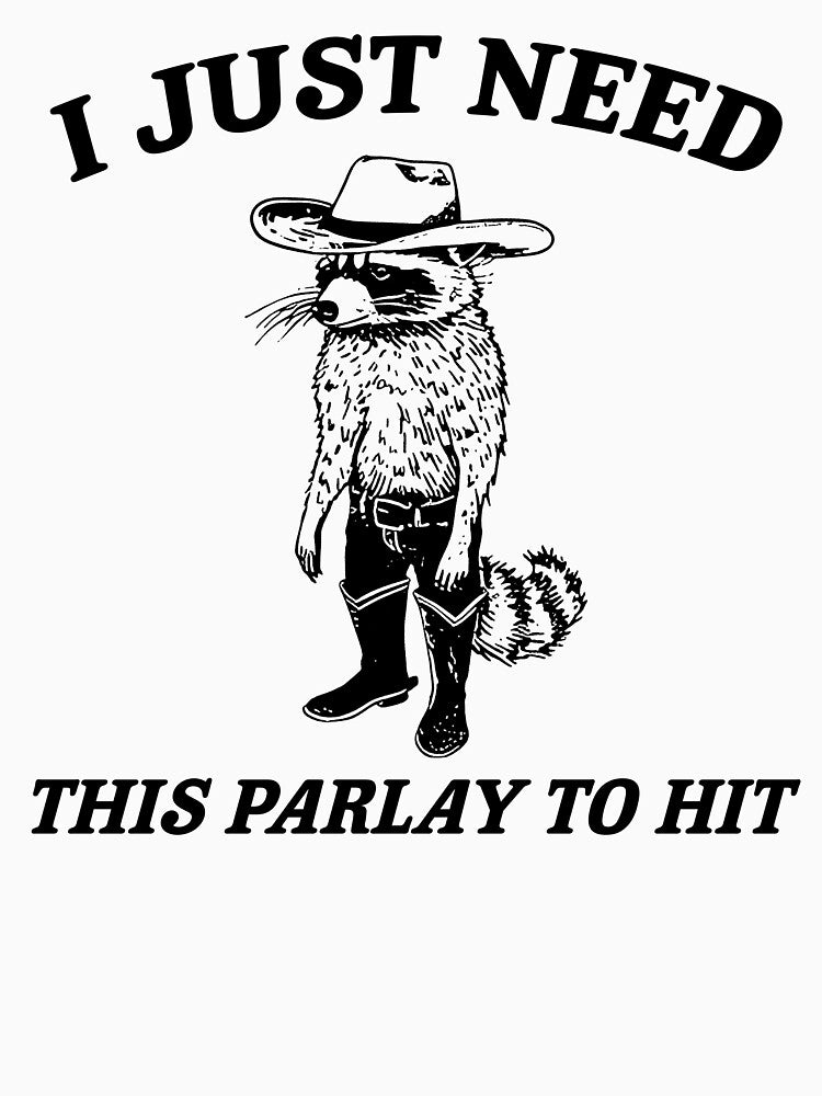 Racoon I Just Need This Parlay To Hit Shirt, Funny Meme Baseball Soccer Mom Tournament Volleyball Dad College Spirit by Rosqzz