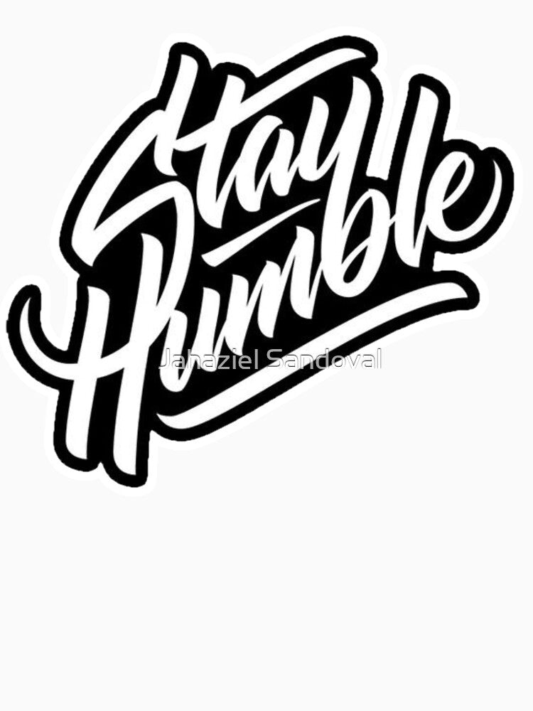 Stay humble by Jahaziel Sandoval