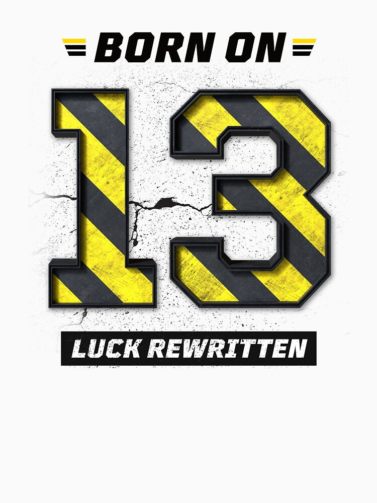 Born on 13 Luck Rewritten – Birthday Number 13 Shirt, Destiny Mindset Design, Bold Grunge Streetwear by amareshdas008