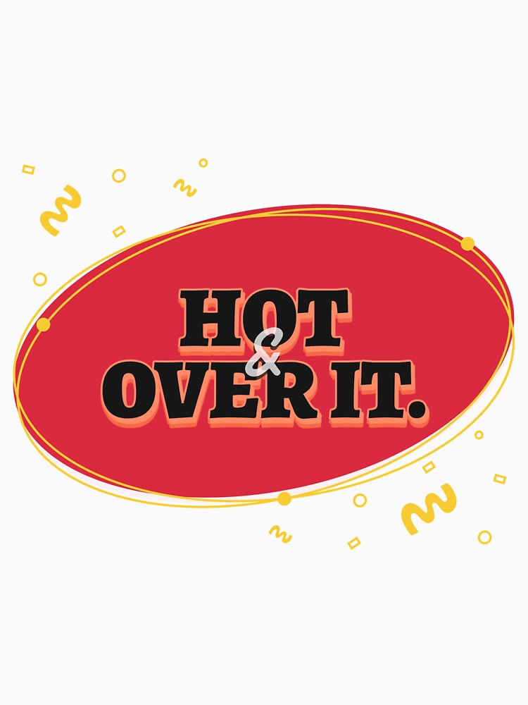 Hot & Over It Cool Empowered Women Tshirt Tee by APINKILLUSION