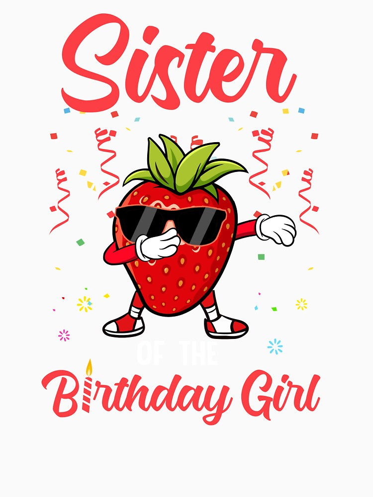 Fruit Lovers Sister of the Birthday Girl Strawberry by cadieuxart