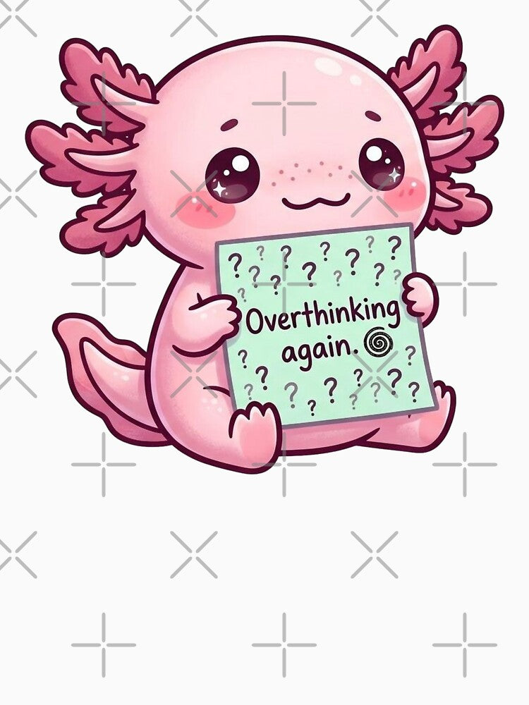 Kawaii Axolotl Overthinking Again Sign by Visual Dept.